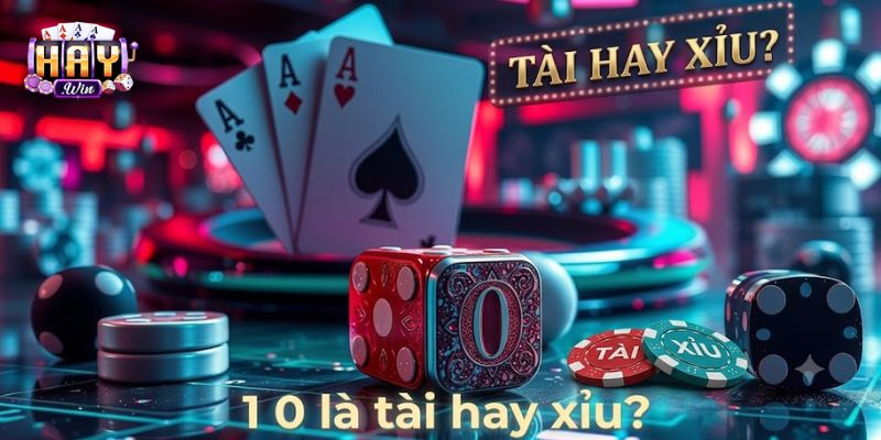 10 Là Tài Hay Xỉu? Giải Đáp Dành Cho Người Chơi HAYWIN