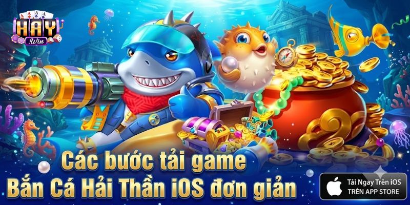 Các bước download Bắn Cá Hải Thần iOS đơn giản