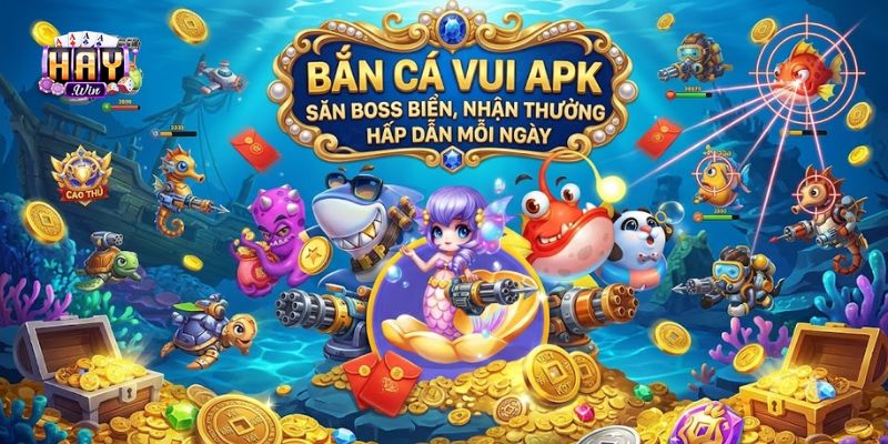 Tải Bắn Cá Vui APK Hôm Nay, Nhận Ngay Loại Ưu Đãi Hấp Dẫn