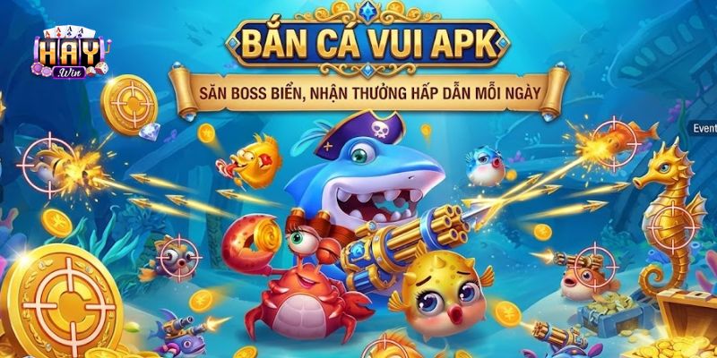 Cách tải Bắn cá vui APK cho game thủ Haywin