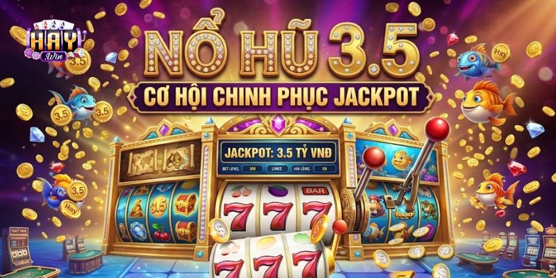Các bước tham gia chơi nổ hũ 3.5 tại Haywin