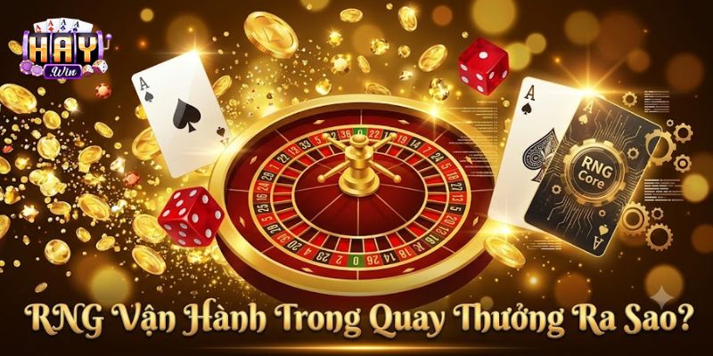 Random Number Generator là gì qua từng lượt quay tự động